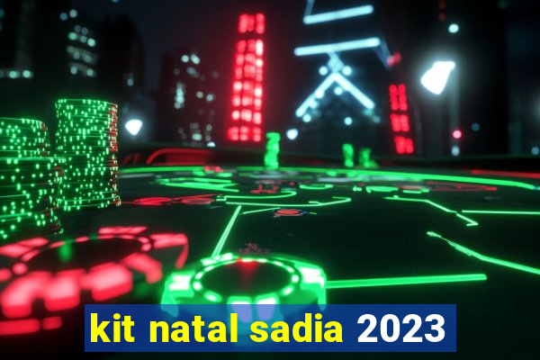 kit natal sadia 2023